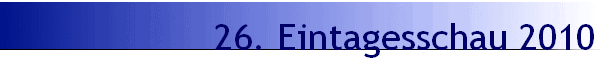 26. Eintagesschau 2010
