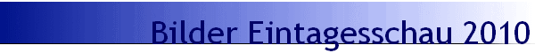 Bilder Eintagesschau 2010