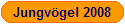Jungv�gel 2008